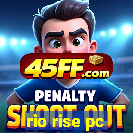 rio rise pc